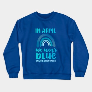 In April We Wear Blue Crewneck Sweatshirt